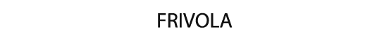 FRIVOLA